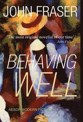 John Fraser - Behaving Well, Inbunden