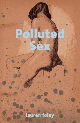 Lauren Foley - Polluted Sex, Häftad