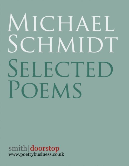 Michael Schmidt - Michael Schmidt: Selected Poems, E-bok