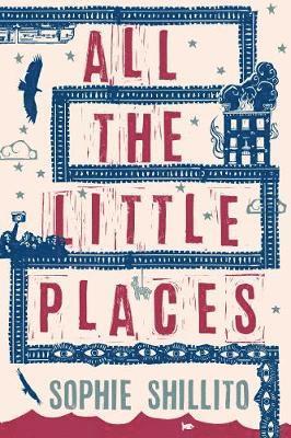 Sophie Shillito - All The Little Places, Inbunden