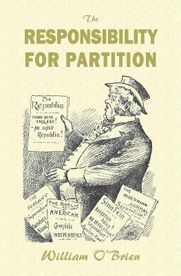 William O'Brien - The Responsibility for Partition: considered with an Eye to Ireland's Future, Häftad