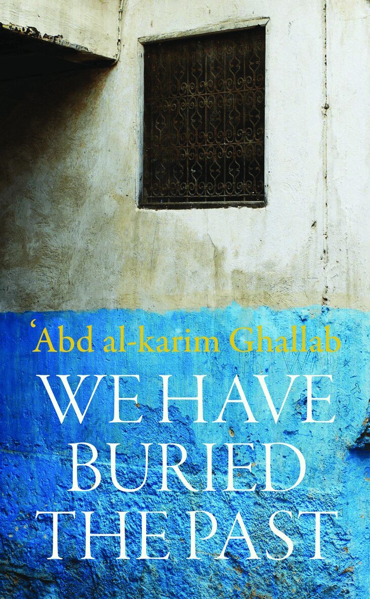 Abd al-karim Ghallab - We Have Buried the Past, Häftad