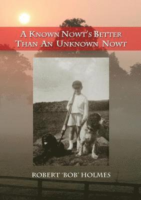 Robert Holmes - Known Nowt's Better than an Unknown Nowt, Häftad