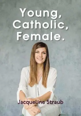 Jacqueline Straub - Young, Catholic, Female., Häftad. Tillgänglighet: Lägg i varukorg