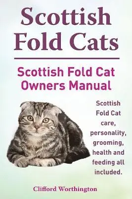 Clifford Worthington - Scottish Fold Cats. Scottish Fold Cat Owners Manual. Scottish Fold Cat Care, Personality, Grooming, Health and Feeding All Included., Häftad. Tillgänglighet: Lägg i varukorg
