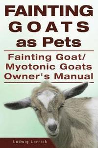 Fainting Goats as Pets. Fainting Goat or Myotonic Goats Owners Manual