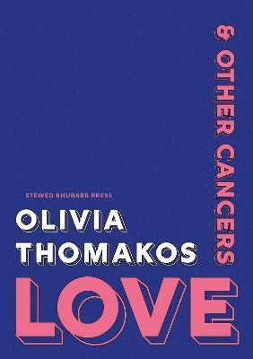 Olivia Thomakos - Love & Other Cancers, Häftad