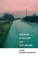 Deirdre Shanahan - Caravan of the Lost and Left Behind, Häftad. Tillgänglighet: Lägg i varukorg