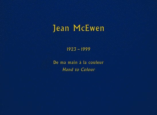 Jean McEwen, Indra Kagis McEwen - de Ma Main À La Couleur / Hand to Colour Limited Edition, Inbunden. Tillgänglighet: Tillfälligt slut