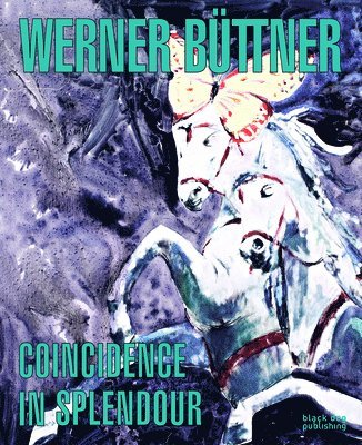 Andrew Renton - Werner Büttner: Coincidence in Splendour, Inbunden
