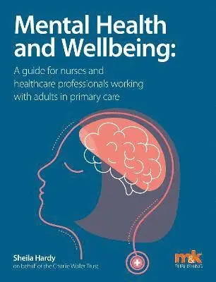 Mental Health and Wellbeing: A guide for nurses and healthcare professionals working with adults in primary care, Häftad. Tillgänglighet: Lägg i varukorg