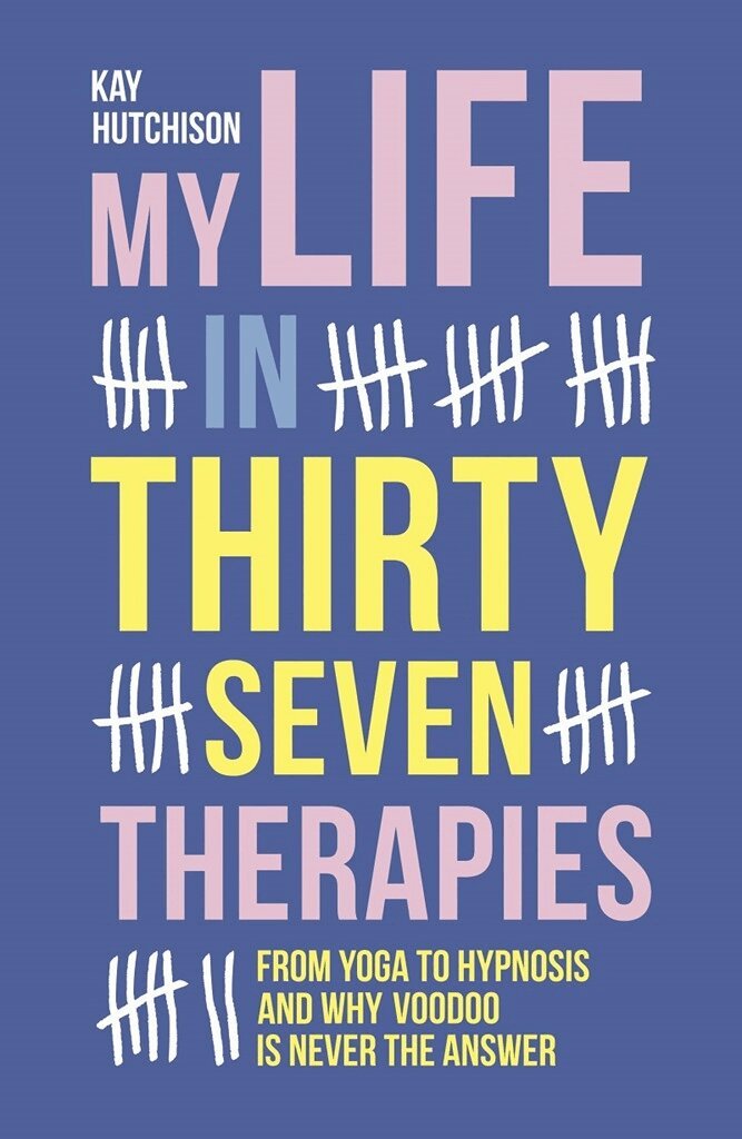 Kay Hutchison - My Life in 37 Therapies, Häftad