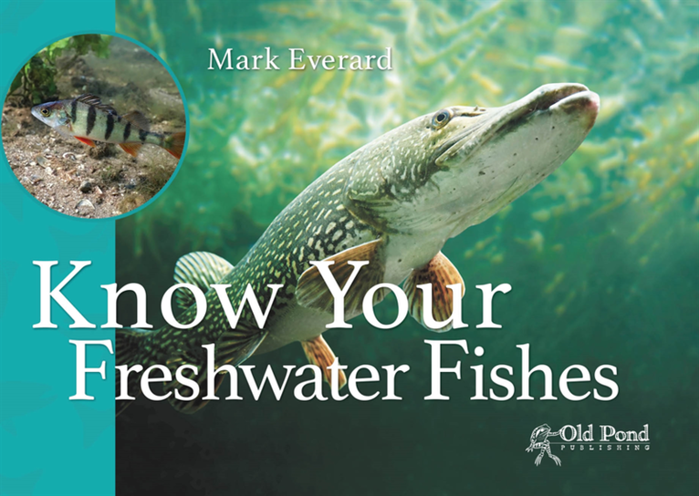 Mark Everard - Know Your Freshwater Fishes, E-bok