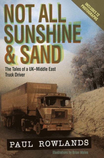 Paul Rowlands - Not All Sunshine and Sand: The Tales of a UK-Middle East Truck Driver, E-bok