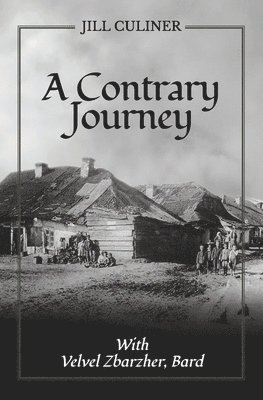 Jill Culiner - Contrary Journey with Velvel Zbarzher, Bard, Häftad