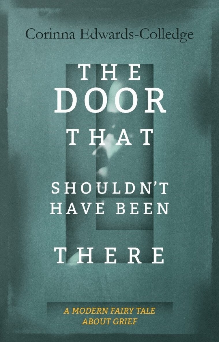 Corinna Edwards-Colledge - Door That Shouldn't Have Been There, Inbunden