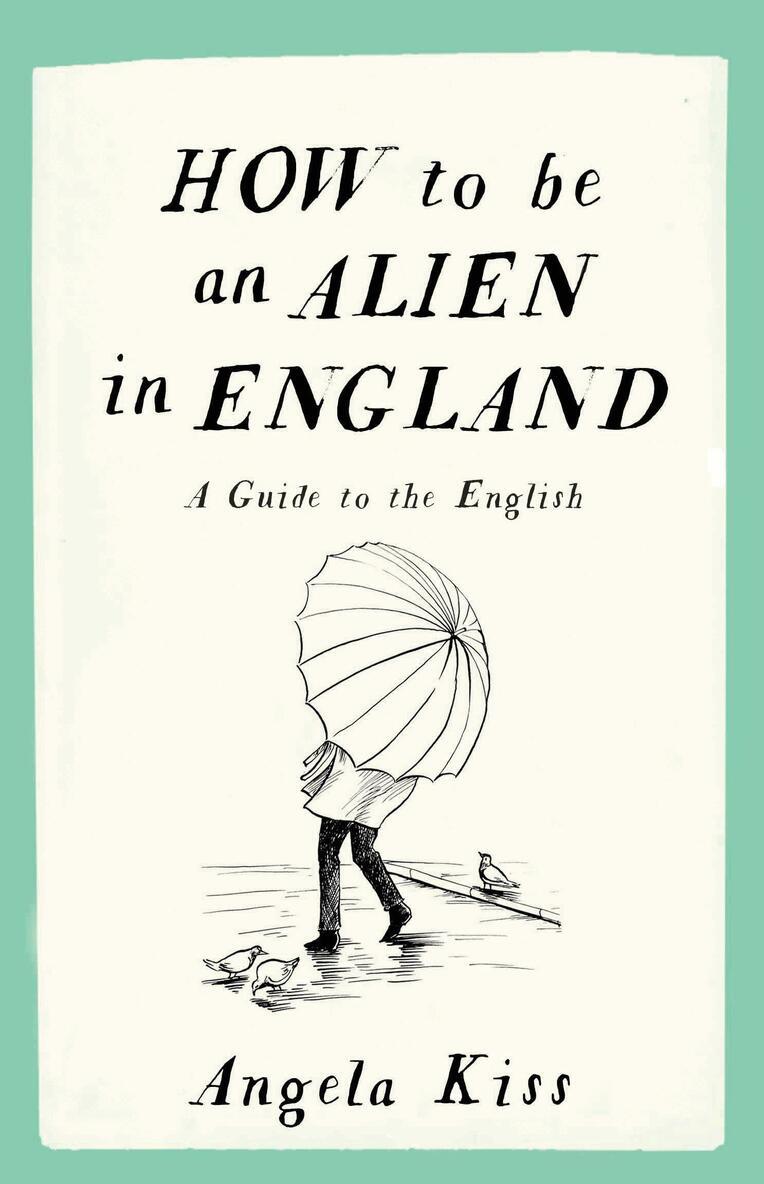 Angela Kiss - How To Be An Alien In England, Häftad