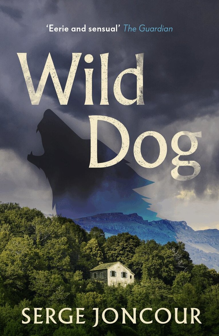 Serge Joncour - Wild Dog: Sinister and savage psychological thriller, Häftad