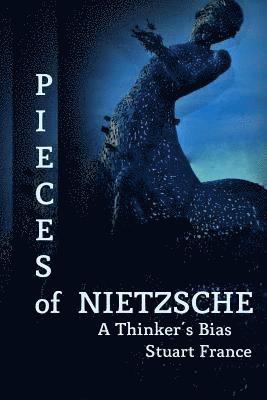 Stuart France - Pieces of Nietzsche: A Thinker's Bias, Häftad
