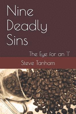 Steve Tanham - Nine Deadly Sins: The Eye for an 'i', Häftad
