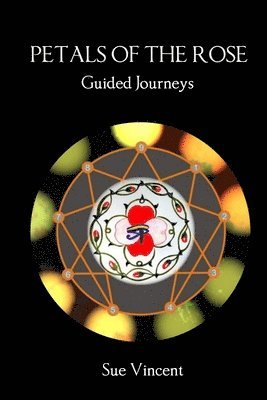 Sue Vincent - Petals of the Rose: Guided Journeys, Häftad