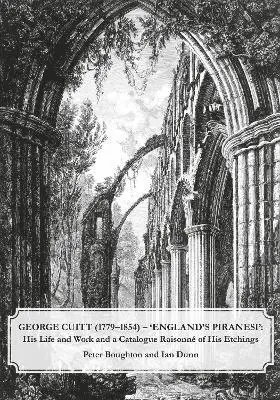 Peter Boughton, Ian Dunn - George Cuitt (1779-1854) - 'England's Piranesi', Inbunden. Tillgänglighet: Lägg i varukorg