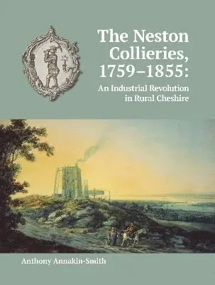 Anthony Annakin-Smith - The Neston Collieries, 1759-1855, Häftad. Tillgänglighet: Lägg i varukorg