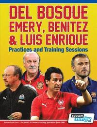 Del Bosque, Emery, Benitez &; Luis Enrique - Practices and Training Sessions