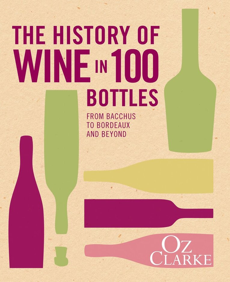 Oz Clarke - History of Wine in 100 Bottles, E-bok