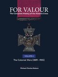 For Valour The Complete History of The Victoria Cross Volume Four