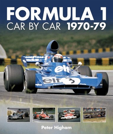Peter Higham - Formula 1: Car by Car 1970-79, Inbunden