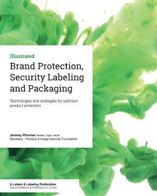 Jeremy Plimmer - Brand Protection, Security Labeling and Packaging: Technologies and strategies for optimum product protection, Häftad
