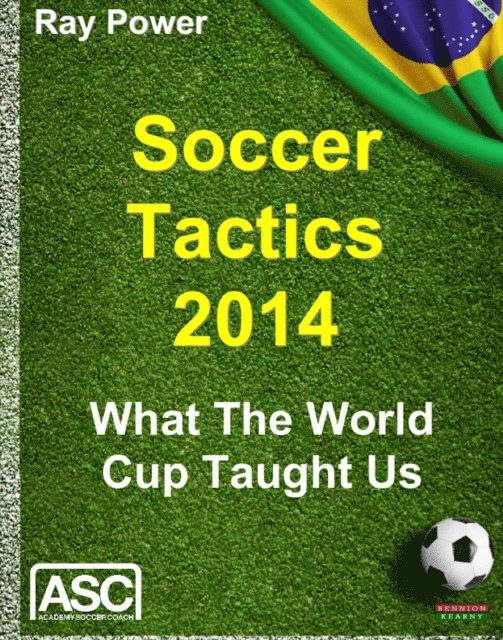 Ray Power - Soccer Tactics 2014: What The World Cup Taught Us, E-bok