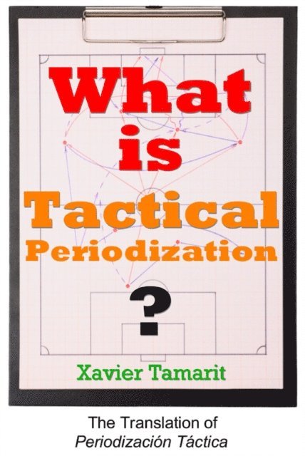Xavier Tamarit - What is Tactical Periodization?, E-bok
