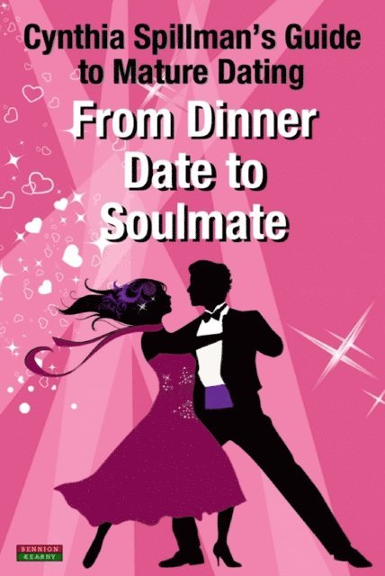Cynthia Spillman - From Dinner Date to Soulmate - Cynthia Spillman's Guide to Mature Dating, E-bok