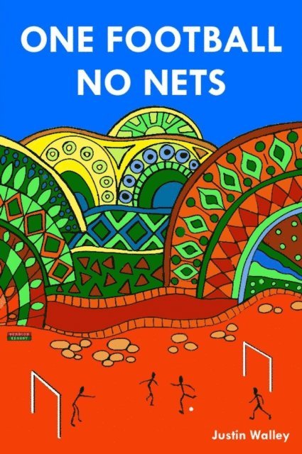 Justin Walley - One Football, No Nets, E-bok
