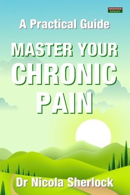 Nicola Sherlock - Master Your Chronic Pain: A Practical Guide, Häftad