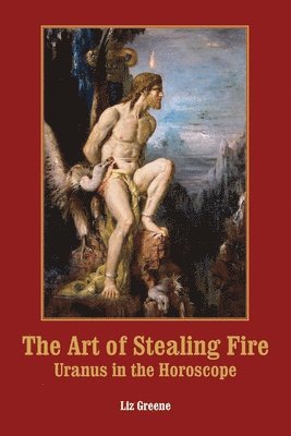 Art of Stealing Fire av Liz Greene