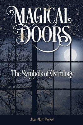 Jean-Marc Pierson - Magical Doors: The Symbols of Astrology, Häftad