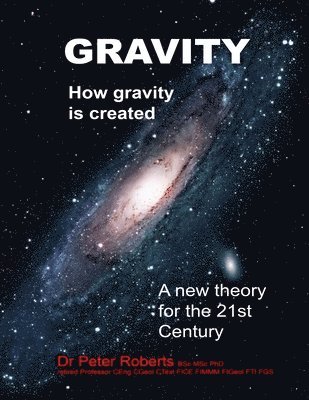 Peter Roberts - Gravity - How Gravity Is Created, Häftad