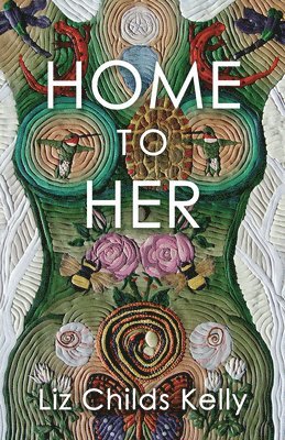 Liz Childs Kelly - Home to Her, Häftad