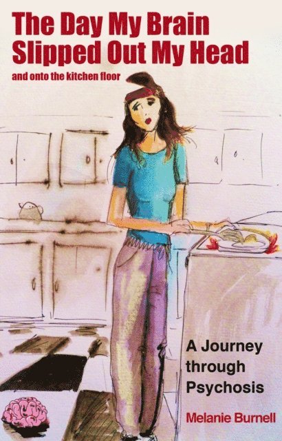 Melanie Burnell - Day My Brain Slipped Out My Head and Onto the Kitchen Floor, Häftad