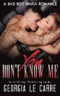 You Don't Know Me: A Bad Boy Mafia Romance