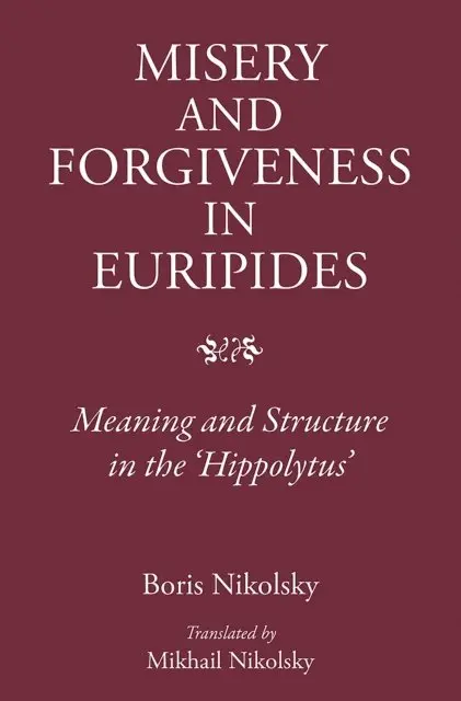 Boris Nikolsky - Misery and Forgiveness in Euripides, E-bok. Tillgänglighet: Lägg i varukorg