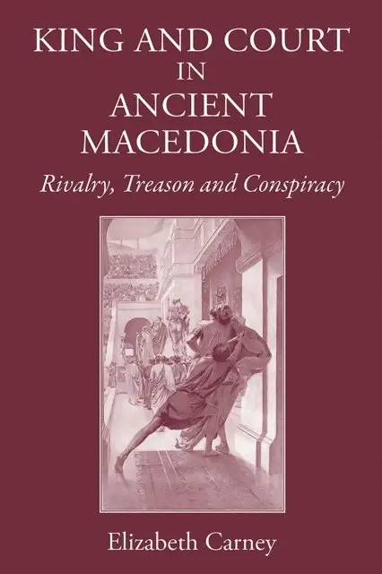 Elizabeth Carney - King and Court in Ancient Macedonia, E-bok. Tillgänglighet: Lägg i varukorg