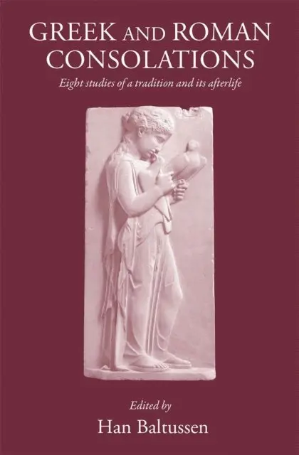 H. Baltussen - Greek and Roman Consolations, E-bok. Tillgänglighet: Lägg i varukorg