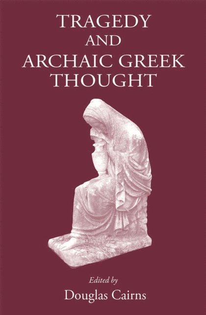 D. L. Cairns - Tragedy and Archaic Greek Thought, E-bok. Tillgänglighet: Lägg i varukorg