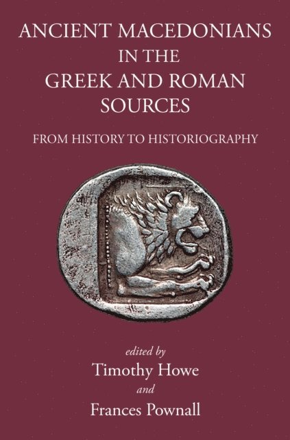 Frances Pownall, Tim Howe - Ancient Macedonians in Greek and Roman Sources, E-bok. Tillgänglighet: Lägg i varukorg