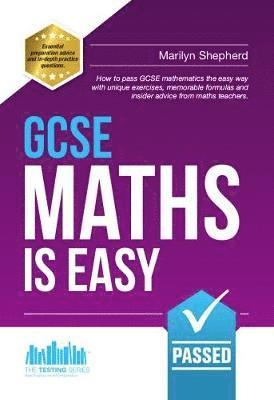 Richard McMunn - GCSE Maths is Easy: Pass GCSE Mathematics the Easy Way with Unique Exercises, Memorable Formulas and Insider Advice from Maths Teachers, Häftad