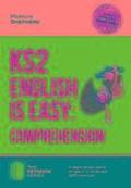 KS2: English is Easy - English Comprehension. in-Depth Revision Advice for Ages 7-11 on the New Sats Curriculum. Achieve 100%